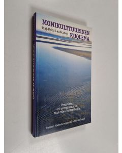 Kirjailijan Maj-Brita Laukkanen käytetty kirja Monikulttuurinen kuolema : perustietoa eri uskontokuntiin kuuluvien hoitamisesta