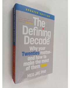 Kirjailijan Meg Jay käytetty kirja The defining decade : why your twenties matter and how to make the most of them now