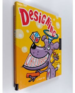 Kirjailijan Catharine Fishel käytetty kirja Designing for children : marketing design that speaks to kids