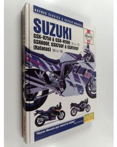 Kirjailijan Alan Ahlstrand käytetty kirja Suzuki GSX-R750 & GSX-RR1100 85 to 92 - GSX600F, GSX750F & GSX1100F (Katanas) 88 to 96 : Service and repair manual