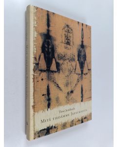 Kirjailijan Timo Junkkaala käytetty kirja Mitä tiedämme Jeesuksesta