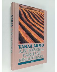 Kirjailijan A. W. Tozer käytetty kirja Vakaa armo : A. W. Tozerin parhaat kirjoitukset