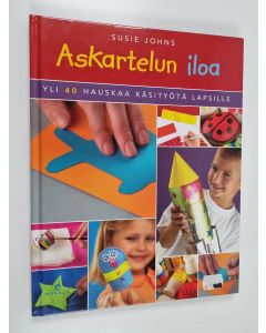 Kirjailijan Susie Johns käytetty kirja Askartelun iloa : yli 40 hauskaa käsityötä lapsille