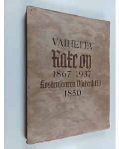 Kirjailijan Armas Salojoki käytetty kirja Vaiheita : Rake Oy 1867 - 1937 : Koskensaaren Osakeyhtiö 1850