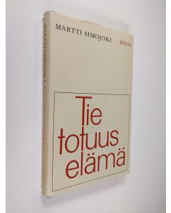Kirjailijan Martti Simojoki käytetty kirja Tie totuus elämä