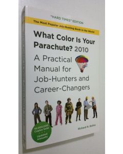 Kirjailijan Richard Nelson Bolles käytetty kirja What Color is Your Parachute? 2010 : a practical manual fro job-hunters and career-changers