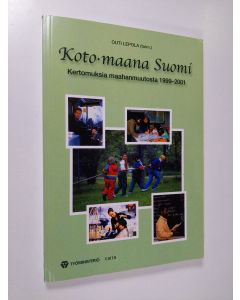 käytetty kirja Koto-maana Suomi : kertomuksia maahanmuutosta 1999-2001