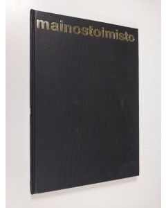 Kirjailijan Asko Siukosaari käytetty kirja Mainostoimisto : Yhteysmies, mainonnan tekemisen prosessi, mainostaja