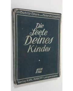 Kirjailijan Heinrich Lhotzky käytetty kirja Die seele deines kindes