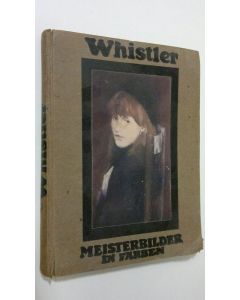 Kirjailijan T. Leman Hare käytetty kirja Whistler : Meisterbilder in Farben