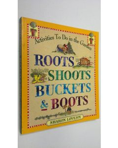 Kirjailijan Sharon Lovejoy käytetty kirja Roots, Shoots, Buckets & Boots