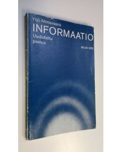 Kirjailijan Yrjö Ahmavaara käytetty kirja Informaatio : informatiivisen joukkotiedotuksen loogiset perusteet