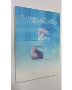 Kirjailijan Aittola ym. Helena käytetty kirja Tulosohjattua autonomiaa : akateemisen työn muuttuvat käytännöt
