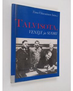 käytetty kirja Talvisota, Suomi ja Venäjä : XII suomalais-neuvostoliittolainen historiantutkijoiden symposiumi, Moskova 24.-27.10.1989
