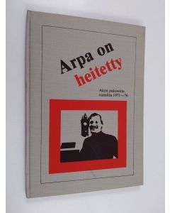 Kirjailijan Margareta Keskitalo & Aarne Keskitalo käytetty kirja Arpa on heitetty : Aarne Keskitalon pakinoita 1971-77