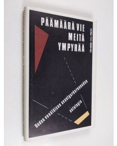 käytetty kirja Päämäärä vie meitä ympyrää : uuden venäläisen avantgarderunouden antologia