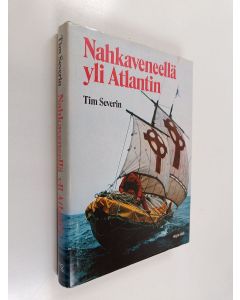 Kirjailijan Tim Severin käytetty kirja Nahkaveneellä yli Atlantin