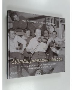 Kirjailijan Helena Pilke käytetty kirja Elämää juoksuhaudoissa : Sotilaiden huvit ja harrastukset jatkosodan rintamilla