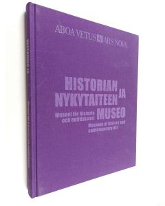 käytetty kirja Aboa Vetus & Ars Nova : historian ja nykytaiteen museo = museet för historia och nutidskonst = museum of history and contemporary art