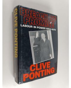 Kirjailijan Clive Ponting käytetty kirja Breach of promise : labour in power 1964-1970