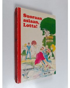 Kirjailijan Merri Vik käytetty kirja Suoraan asiaan, Lotta!