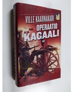 Kirjailijan Ville Kaarnakari käytetty kirja Operaatio Kagaali