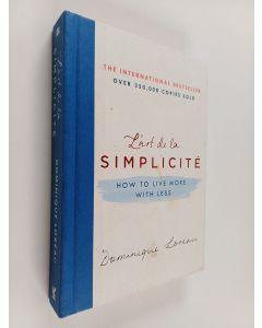 Kirjailijan Dominique Loreau käytetty kirja L'art de la Simplicité : how to live more with less