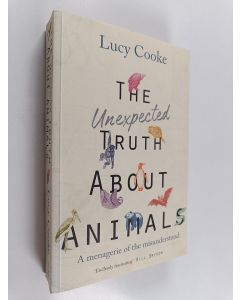 Kirjailijan Lucy Cooke käytetty kirja The Unexpected Truth about Animals