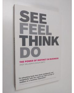 Kirjailijan Andy Milligan käytetty kirja See, feel, think, do : the power of instinct in business