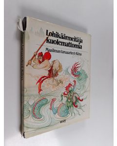 Kirjailijan Tao Tao Liu Sanders käytetty kirja Lohikäärmeitä ja kuolemattomia