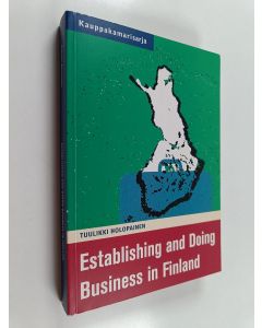 Kirjailijan Tuulikki Holopainen käytetty kirja Establishing and doing business in Finland