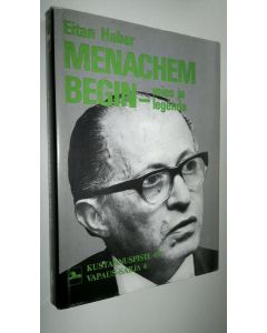 Kirjailijan Eitan Haber käytetty kirja Menachem Begin - mies ja legenda