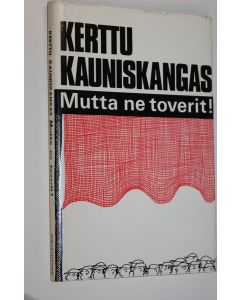 Kirjailijan Kerttu Kauniskangas käytetty kirja Mutta ne toverit!