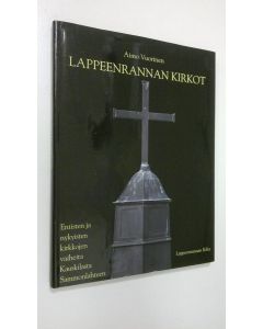 Kirjailijan Aimo Vuorinen käytetty kirja Lappeenrannan kirkot : entisten ja nykyisten kirkkojen vaiheita Kauskilasta Sammonlahteen