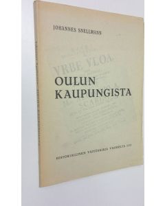 Kirjailijan Johannes Snellmann käytetty kirja Oulun kaupungista