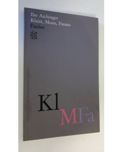 Kirjailijan Ilse Aichinger käytetty kirja Kleist, Moos, Fasane (ERINOMAINEN)