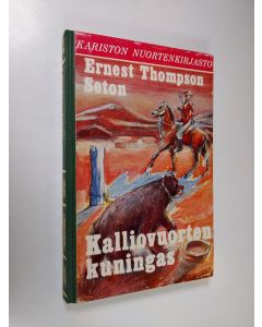 Kirjailijan Ernest Thompson Seton käytetty kirja Kalliovuorten kuningas