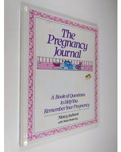 Kirjailijan Marcy Jackson käytetty kirja The Pregnancy Journal : A Book of Questions to Help You Remember Your Pregnancy