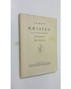 Kirjailijan J. R. Mott käytetty kirja Kristus ja aikamme nuoret miehet