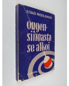 Kirjailijan Usko Moilanen käytetty kirja Ongensiimasta se alkoi : erä- ja kalajuttuja vuosien varrelta