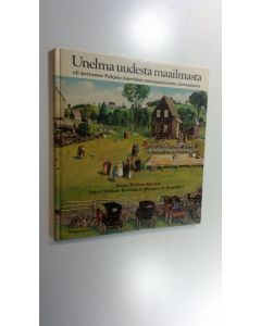 Kirjailijan William Kurelek käytetty kirja Unelma uudesta maailmasta eli Kertomus Pohjois-Amerikan eurooppalaisista siirtolaisista