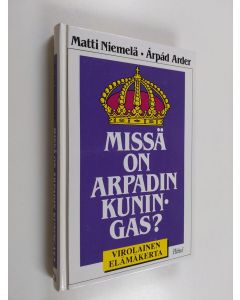 Kirjailijan Arpad Arder käytetty kirja Missä on Arpadin kuningas
