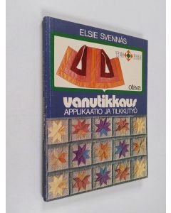 Kirjailijan Elsie Svennås käytetty kirja Vanutikkaus : applikaatio ja tilkkutyö