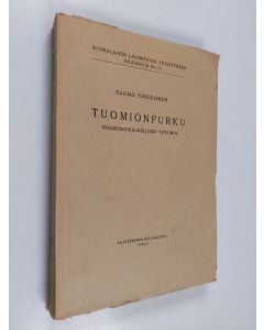 Kirjailijan Tauno Tirkkonen käytetty kirja Tuomionpurku : prosessioikeudellinen tutkimus