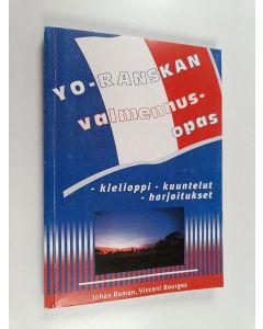 Kirjailijan Johan Roman käytetty kirja Yo-ranskan valmennusopas : kielioppi - kuuntelut - harjoitukset