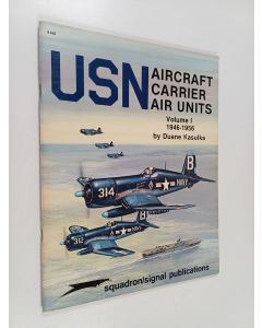 Kirjailijan Duane A. Kasulka käytetty teos USN Aircraft Carrier Air Units Vol. 1 1946-1956