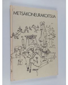 Kirjailijan Pentti Hakkila käytetty kirja Metsäkoneurakoitsija
