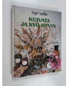 Kirjailijan Sigri Sahlin käytetty kirja Kuivata ja syö hyvin