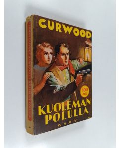 Kirjailijan James Oliver Curwood käytetty kirja Kuoleman polulla : seikkailuromaani Brittiläisen Columbian aarniometsistä