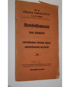 käytetty teos Asevelvollisuusasia lain kannalta : lakivaliokunnan mietinnön mukaan asevelvollisuuslaki-esityksistä